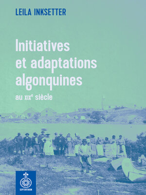 cover image of Initiatives et adaptations algonquines au XIXe siècle
